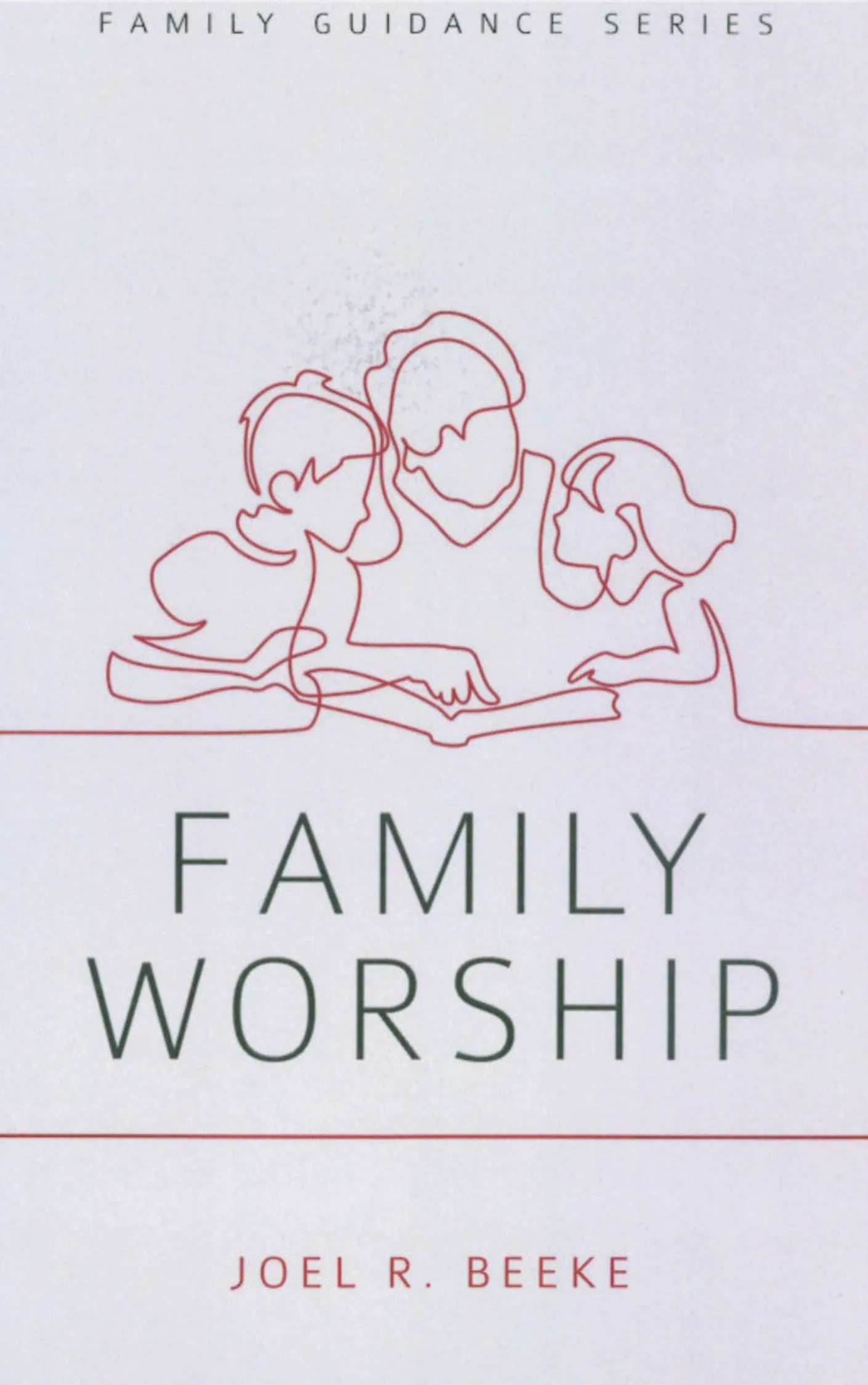 Family Worship by Joel R. Beeke