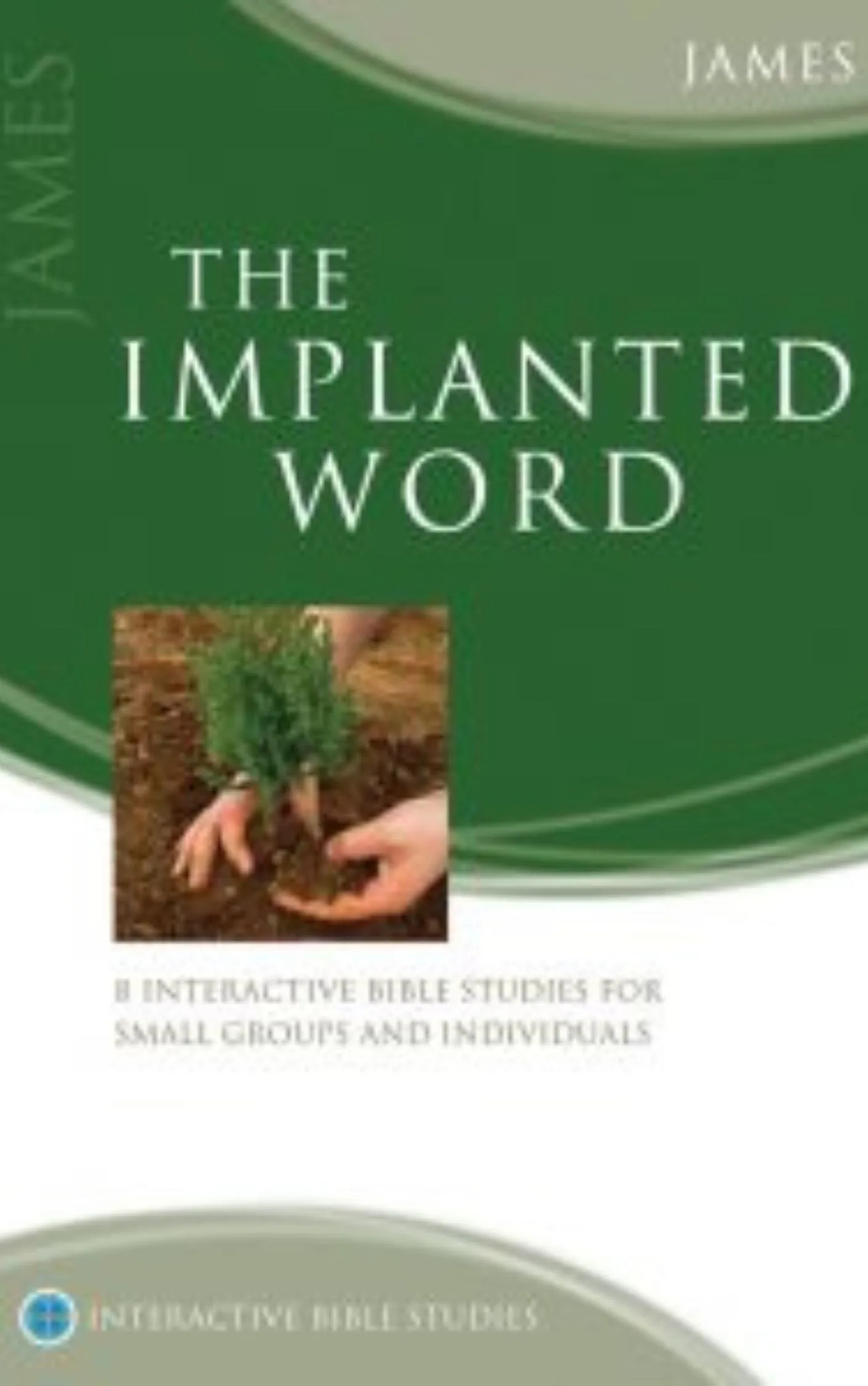 The Implanted Word: James by Kirsten Birkett, Phillip Jensen
