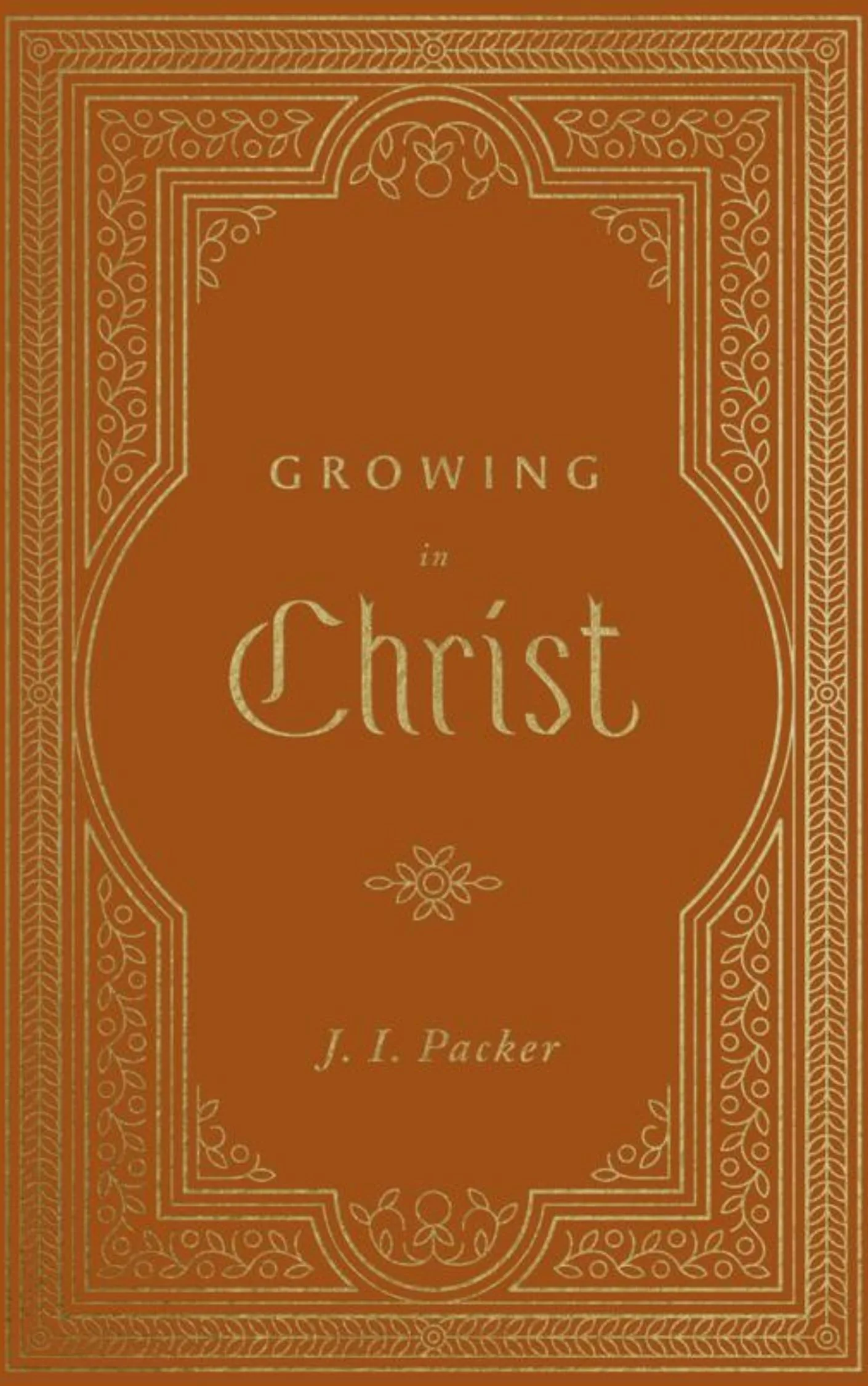 Growing in Christ by J.I. Packer