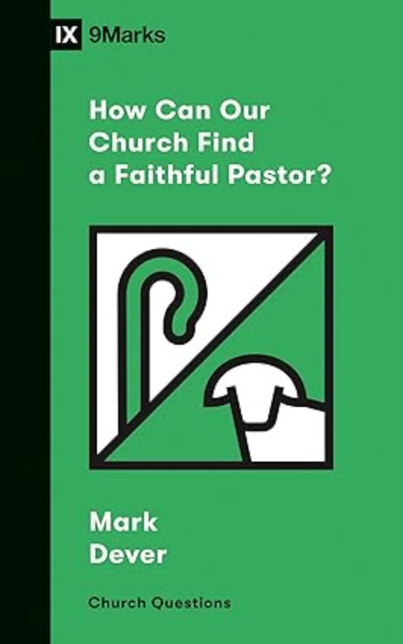 How Can Our Church Find a Faithful Pastor by Mark Dever