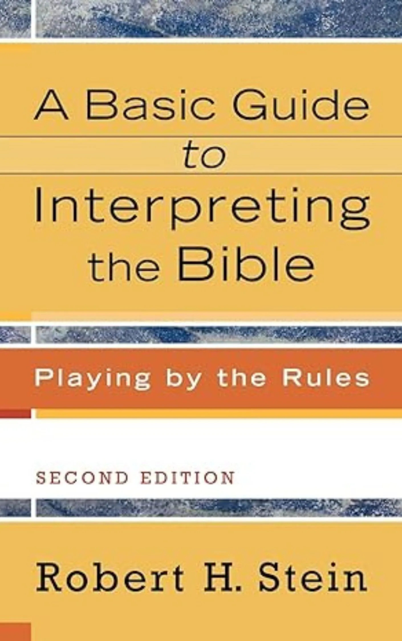 A Basic Guide to Interpreting the Bible by Robert Stein
