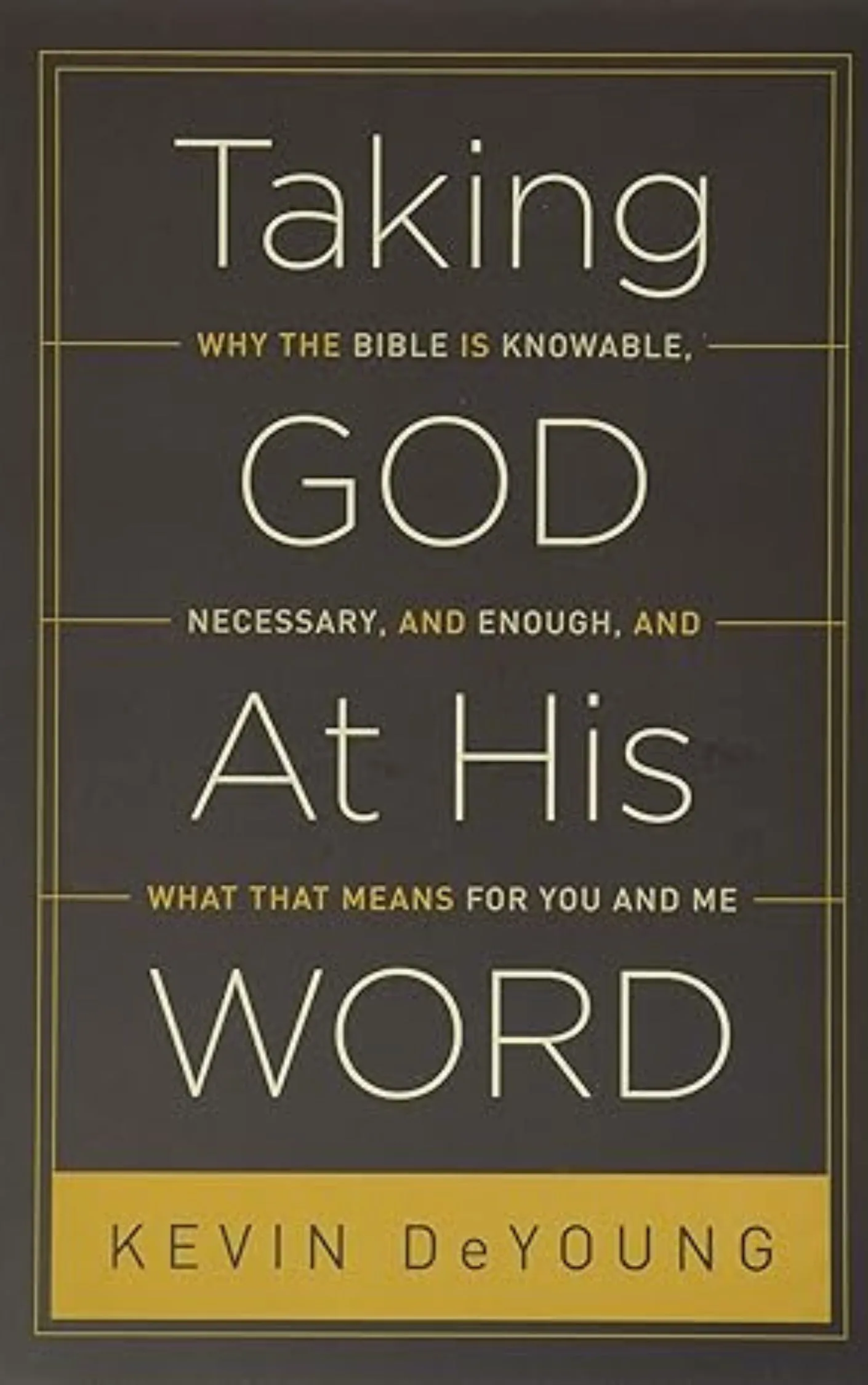 Taking God at His Word by Kevin DeYoung