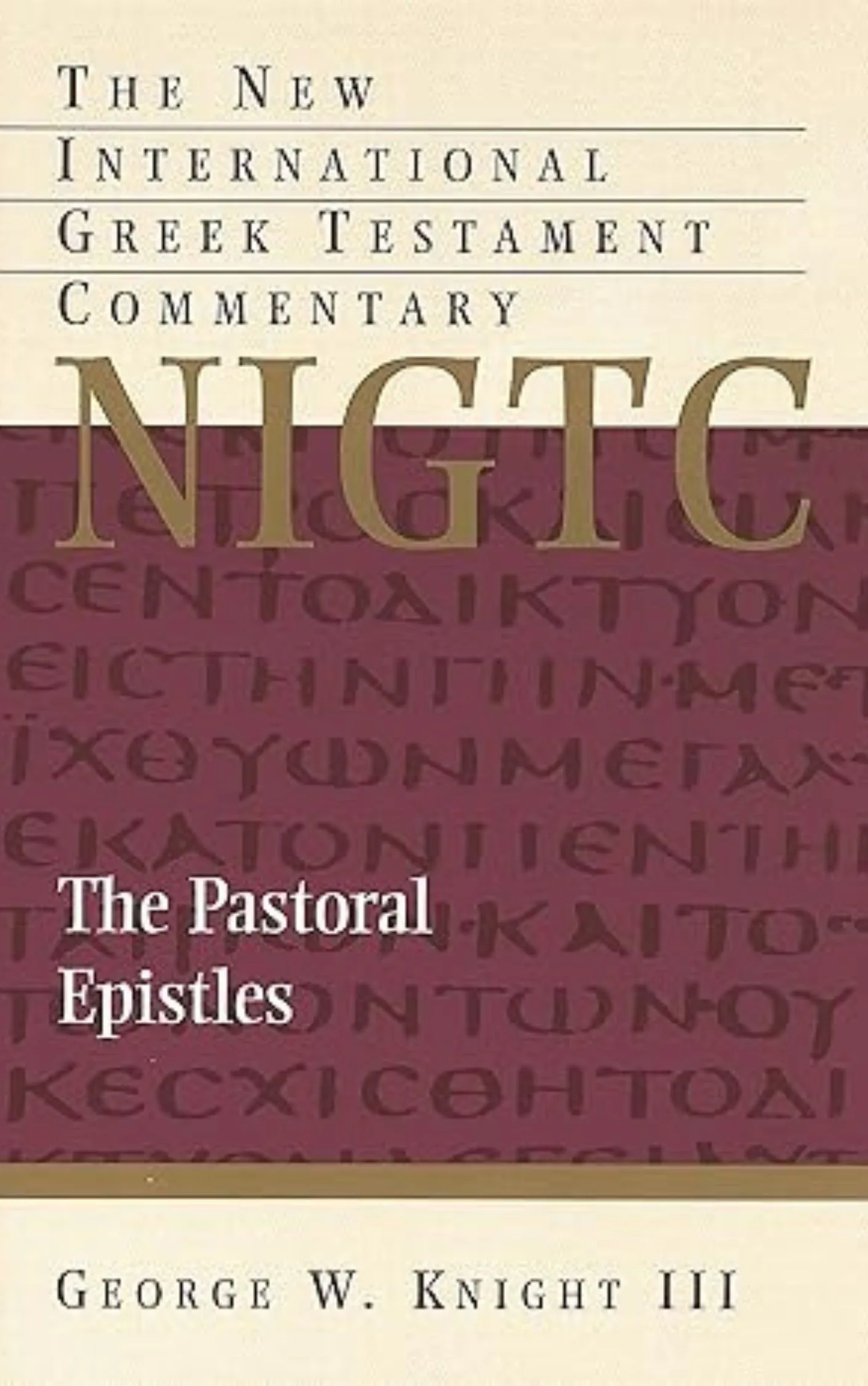 The Pastoral Epistles by George W. Knight