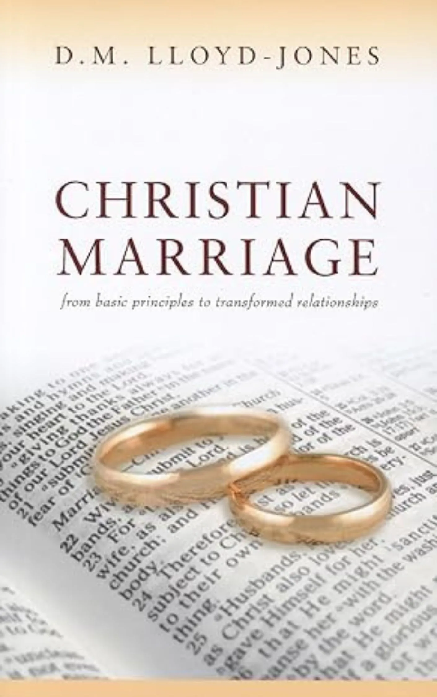 Christian Marriage: From Basic Principles to Transformed Relationships by Martyn LLoyd-Jones