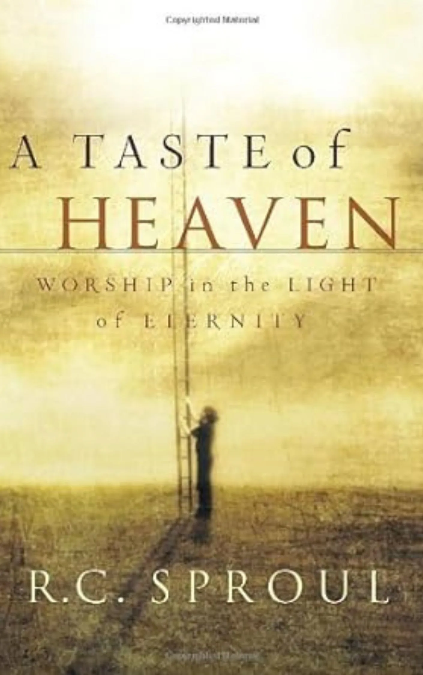 A Taste of Heaven: Worship in Light of Eternity by R.C. Sproul