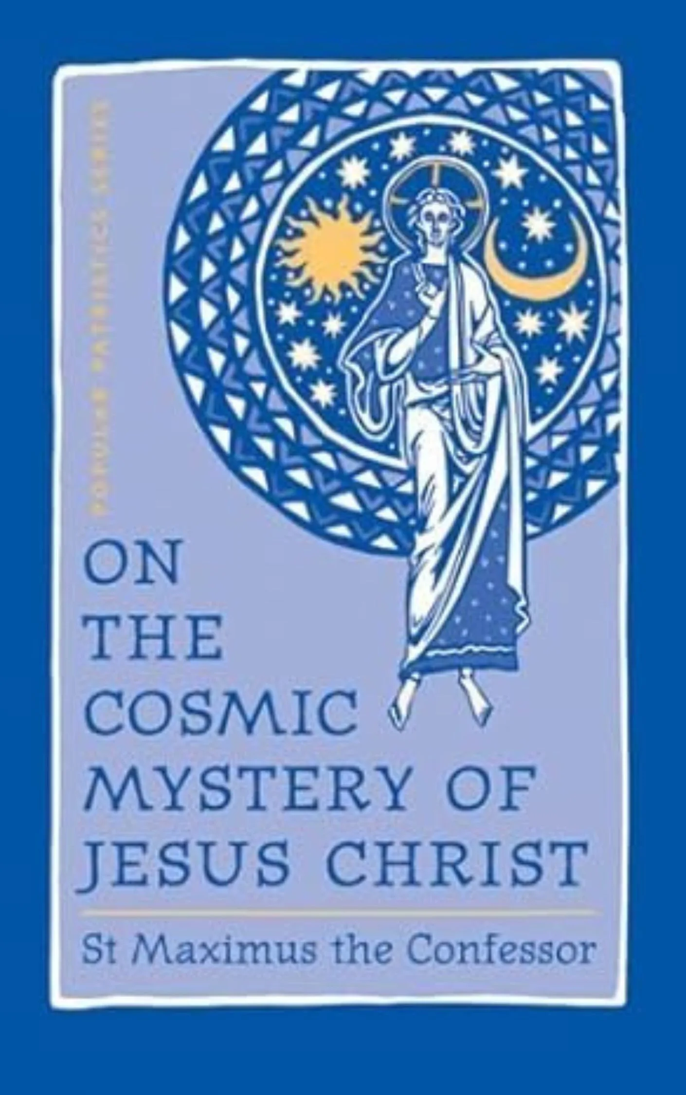 On the Cosmic Mystery of Jesus Christ by St Maximus the Confessor